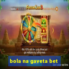 bola na gaveta bet